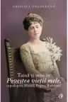 Taina si sens in Povestea vietii mele, capodopera Mariei, Regina Romaniei