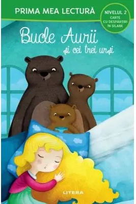 Bucle Aurii si cei trei ursi (Nivelul 2 Carte cu despartiri in silabe)