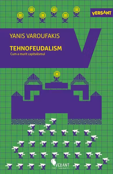 Tehnofeudalism. Cum a murit capitalismul