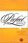 Perfect Pitch : The Art of Selling Ideas and Winning New Business
