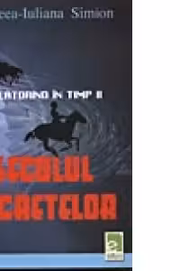 Calatorind in timp II - Secolul secretelor