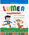 Lumea copilariei - Jocuri si activitati pentru prescolari 3-5 ani