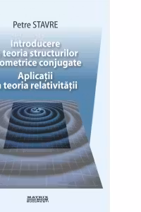 Introducere in teoria structurilor geometrice conjugate. Aplicatii in teoria relativitatii