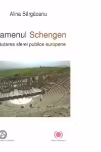 Examenul Schengen. In cautarea sferei publice europene