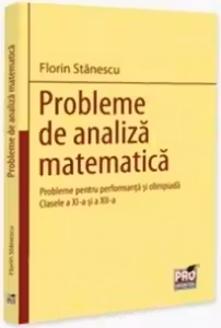 Probleme de analiza matematica. Clasele a XI-a si a XII-a