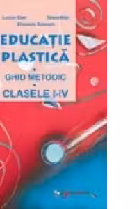 Educatie plastica - ghid metodic (clasele I-IV)