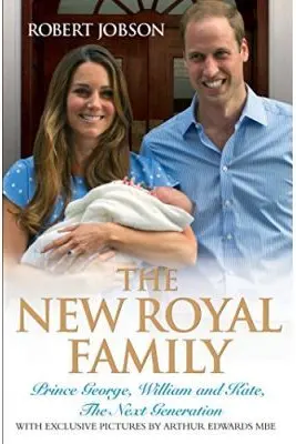 The New Royal Family. Prince George, William and Kate, the Next Generation