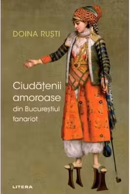 Ciudatenii amoroase din Bucurestiul fanariot