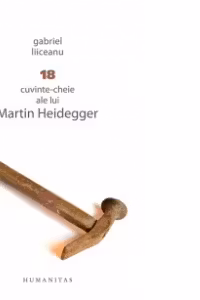 18 cuvinte-cheie ale lui Martin Heidegger