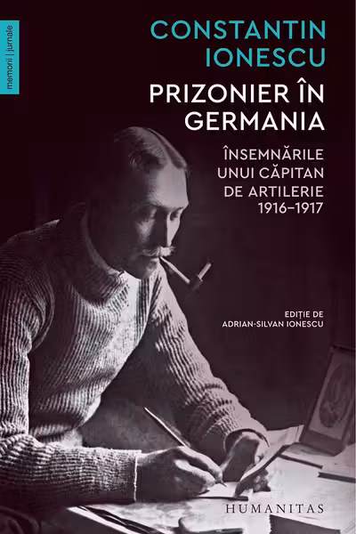 Prizonier in Germania. Insemnarile unui capitan de artilerie 1916-1917