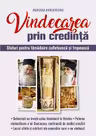 Vindecarea prin credinta. Sfaturi pentru tamaduire sufleteasca