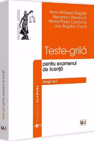 Teste-grila pentru examenul de licenta. Drept civil