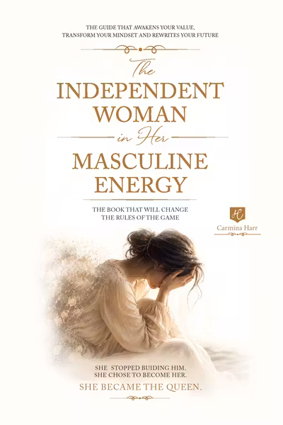 The independent woman in her masculine energy : the book that will change the rules of the game