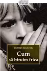 Cum să biruim frica