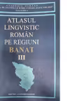 Atlasul lingvistic roman pe regiuni, Banat (III)