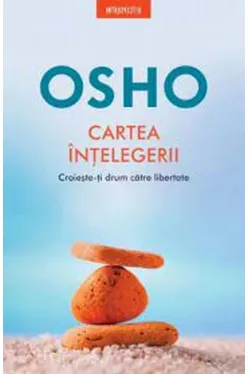 Osho. Introspectiv. CARTEA INTELEGERII