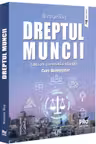 Dreptul muncii. Curs universitar . Editia a V-a, revizuita si adaugita