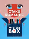 Mystery Box Otaku romantic 2024