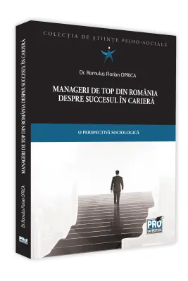 Manageri de top din Romania despre succesul in cariera. O perspectiva sociologica