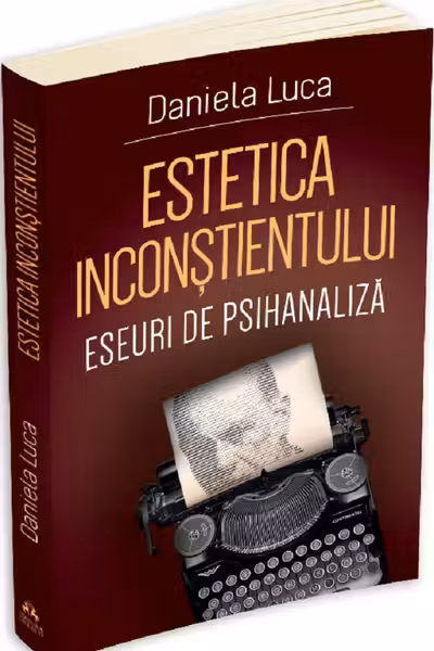 Estetica inconstientului: eseuri de psihanaliza