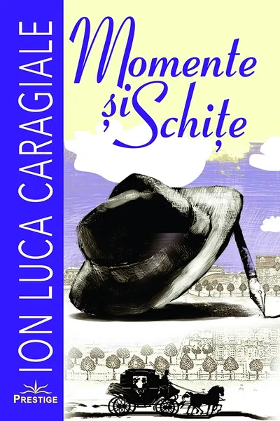 Momente si schite. Ion Luca Caragiale