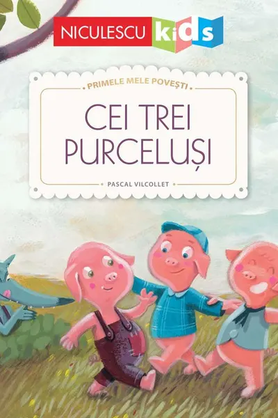 Cei trei purcelusi. Primele mele povesti