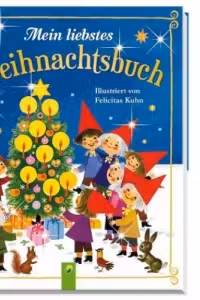Mein liebstes Weihnachtsbuch: Illustriert von Felicitas Kuhn