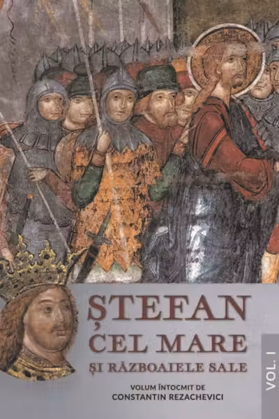 Stefan Cel Mare si razboaiele sale. Vol. I