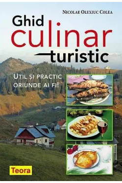 Ghid culinar turistic. Util si practic oriunde ai fi