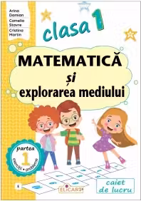 Matematica si explorarea mediului - Clasa 1 Partea 1 - Caiet (E)