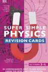 Super Simple Physics Revision Cards Key Stages 3 and 4