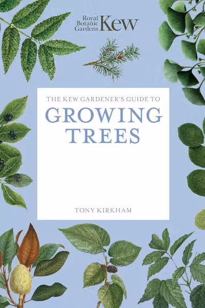The Kew Gardener's Guide to Growing Trees