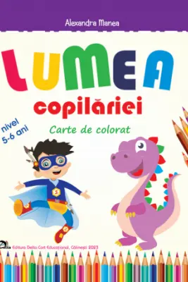 Lumea copilariei. Carte de colorat 5-6 ani