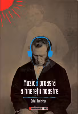 Muzica proasta a tineretii noastre