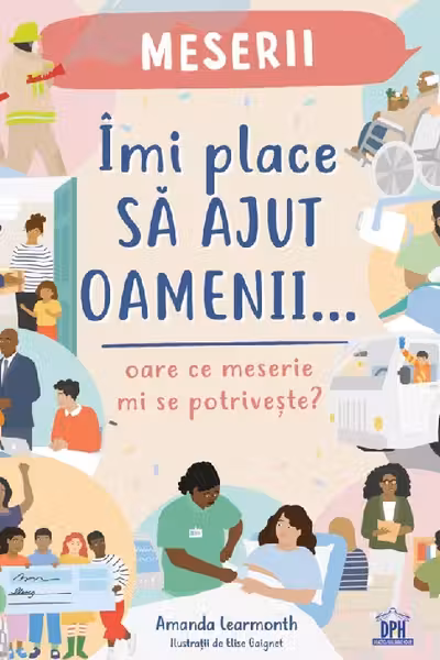 Imi place sa ajut oamenii - Oare ce meserie mi se potriveste?