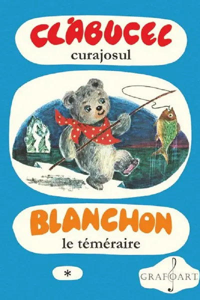 Clăbucel curajosul. Blanchon le téméraire Vol.1