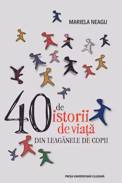 40 de istorii de viață din leagănele de copii
