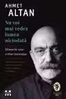 Nu voi mai vedea lumea niciodata