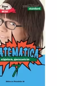 Matematica. Algebra, Geometrie. Clasa a VII-a. Standard (editia a V-a, revizuita - anul scolar 2016-2017)