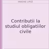 Contributii la studiul obligatiilor civile