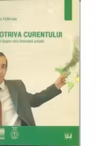Impotriva curentului. Insemnari despre criza financiara actuala