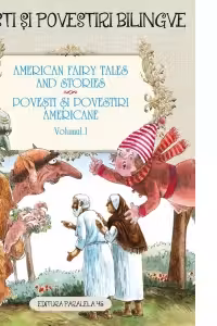 Povesti si povestiri americane / American Fairy Tales and Stories. Volumul I (5 basme: Urciorul fermecat; Cutia Pandorei; Cainele de sticla; Mos Craciun a fost rapit!; Talharii din cufar). Editie bilingva (engleza-romana)