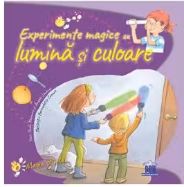 Experimente magice cu lumina si culoare - Paula Navarro