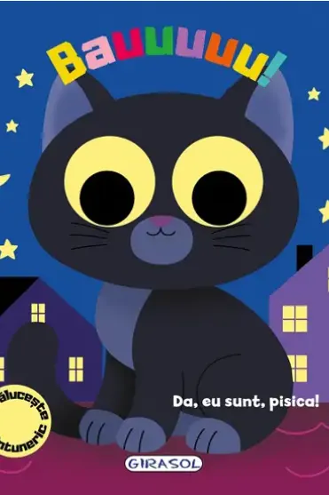 Bauuuuu! Da eu sunt pisica!