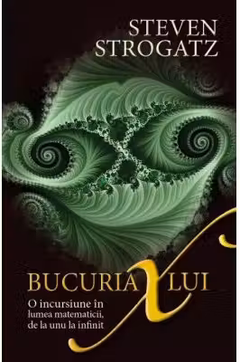 Bucuria lui X. O incursiune in lumea matematicii, de la unu la infinit