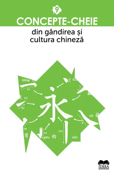 Concepte-cheie din gândirea și cultura chineză - Vol. IX