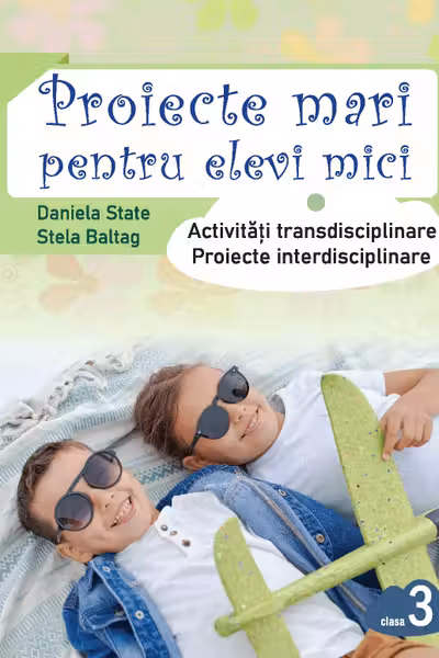 Proiecte mari pentru elevi mici - clasa a 3-a