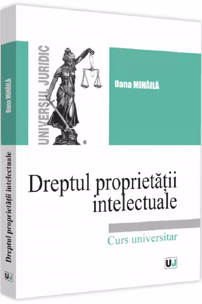 Dreptul proprietății intelectuale. Curs universitar