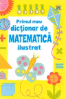 Primul meu dictionar de Matematica ilustrat