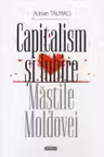 Capitalism si iubire Mastile Moldovei